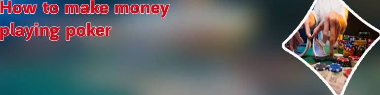 Make money online poker fast