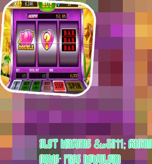 Slot machine games free download full
